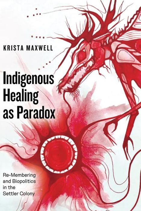 Krista Maxwell: Indigenous Healing as Paradox, Buch