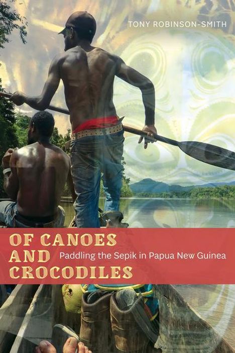 Tony Robinson-Smith: Of Canoes and Crocodiles, Buch