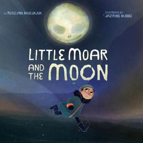 Roselynn Akulukjuk: Little Moar and the Moon, Buch