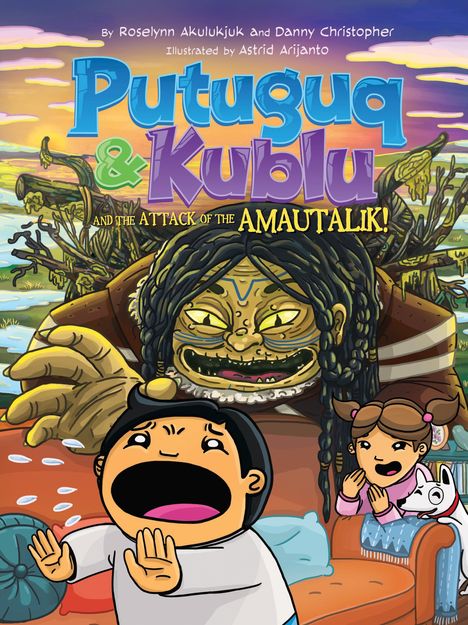 Roselynn Akulukjuk: Putuguq and Kublu and the Attack of the Amautalik!, Buch