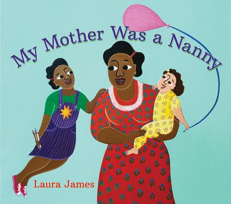 Laura James: My Mother Was a Nanny, Buch