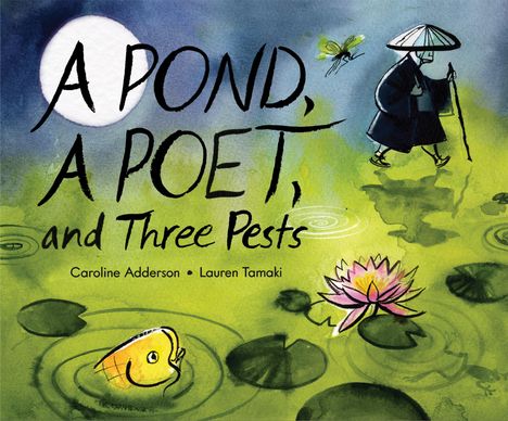 Caroline Adderson: A Pond, a Poet, and Three Pests, Buch