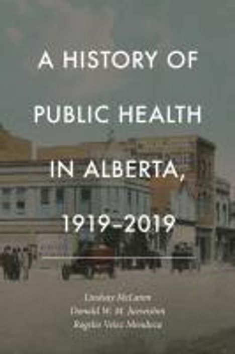 Lindsay McLaren: History of Public Health in Alberta, 1919-2019, Buch