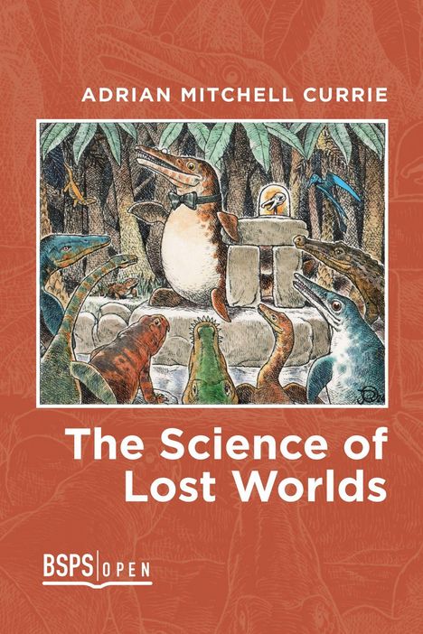 „ADRIAN MITCHELL CURRIE“, „The Science of Lost Worlds“. Illustration von Dinosauriern und prähistorischen Tieren in einem Wald.