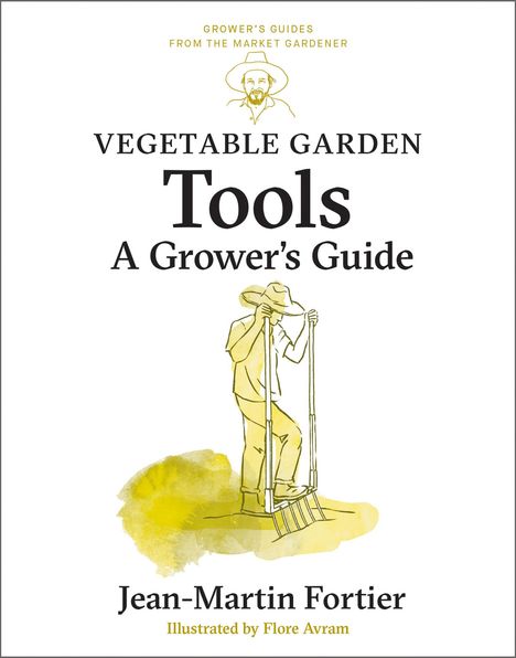 Jean-Martin Fortier: Vegetable Garden Tools, Buch