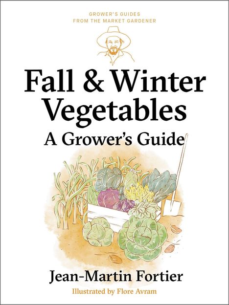 "Fall & Winter Vegetables: A Grower's Guide" von Jean-Martin Fortier, Illustration von Flore Avram. Illustration mit Gemüsekorb.