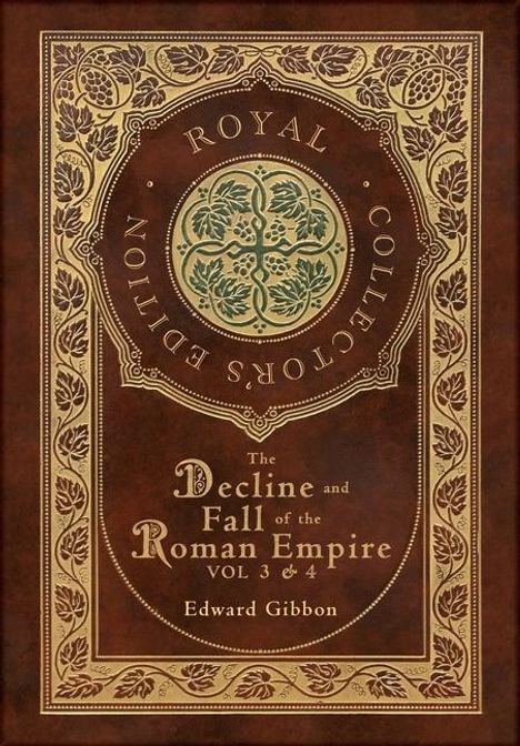 Edward Gibbon: The Decline and Fall of the Roman Empire Vol 3 &amp; 4 (Royal Collector's Edition) (Case Laminate Hardcover with Jacket), Buch