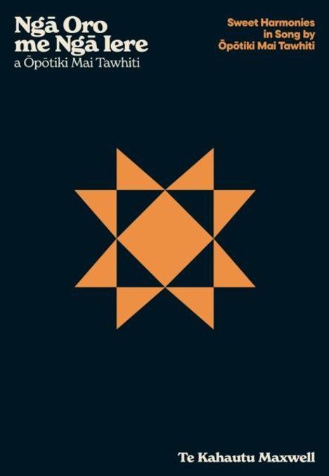Texte: "Ngā Oro me Ngā Iere a Ōpōtiki Mai Tawhiti", "Sweet Harmonies in Song by Ōpōtiki Mai Tawhiti", "Te Kahautu Maxwell". Geometrische Form.