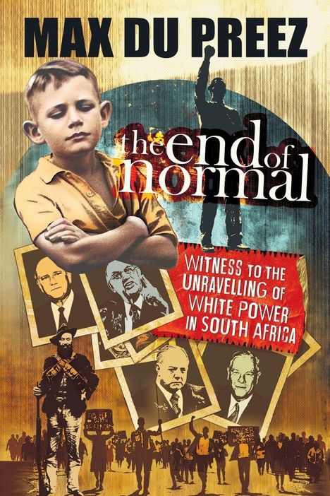 "Max Du Preez. The End of Normal. Witness to the Unravelling of White Power in South Africa." Junge mit verschränkten Armen, Porträts.