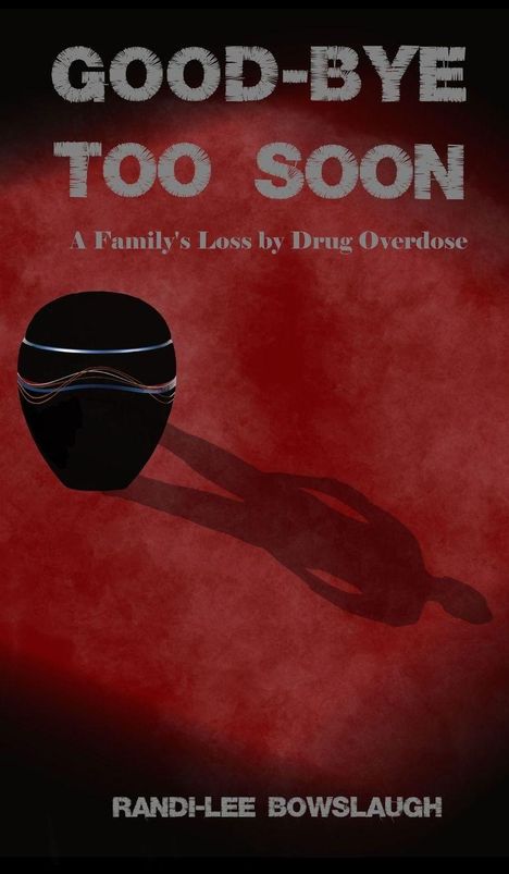 GOOD-BYE TOO SOON, A Family's Loss by Drug Overdose, Randi-Lee Bowslaugh. Eine Urne auf rotem Hintergrund mit Schatten.