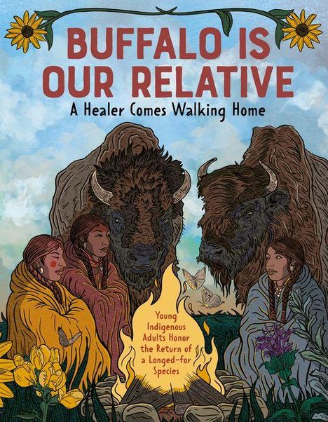 BUFFALO IS OUR RELATIVE. A Healer Comes Walking Home. Junge Indigenous Erwachsene ehren die Rückkehr einer ersehnten Spezies. Illustration von Bisons, Menschen um ein Feuer.