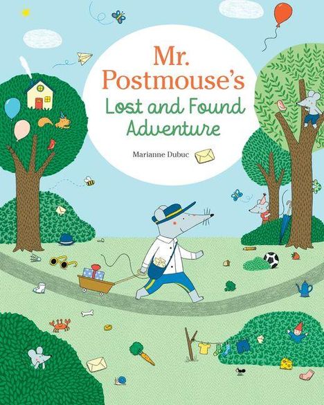 Text: "Mr. Postmouse's Lost and Found Adventure" von Marianne Dubuc. Ein Maus-Postbote zieht einen Wagen durch eine grüne Landschaft.