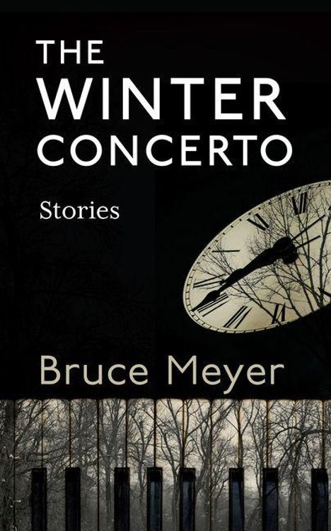 "THE WINTER CONCERTO Stories Bruce Meyer". Ein großes Zifferblatt mit römischen Zahlen über einer Winterwaldszene.
