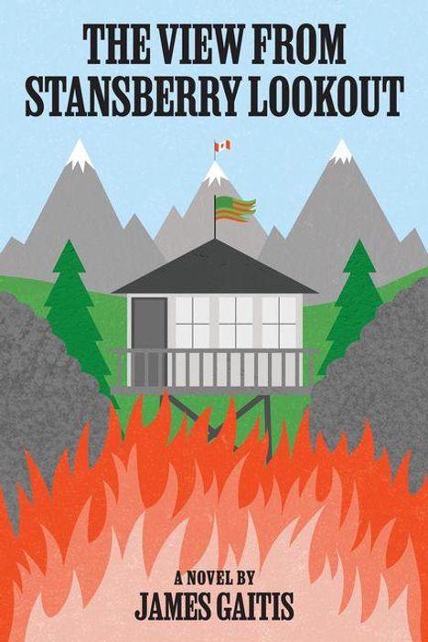 "THE VIEW FROM STANSBERRY LOOKOUT" oben, "A NOVEL BY JAMES GAITIS" unten. Illustration: Aussichtspunkt in Bergen, Feuer im Vordergrund.