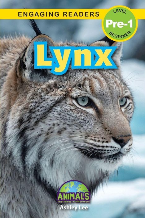 Text: "ENGAGING READERS Pre-1 LEVEL BEGINNER Lynx ANIMALS That Make a Difference! Ashley Lee." Lynx-Porträt.