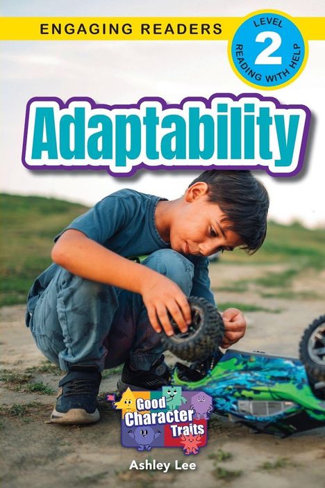 "Engaging Readers Level 2 Reading with Help. Adaptability. Good Character Traits. Ashley Lee. Junge repariert Spielzeugauto."