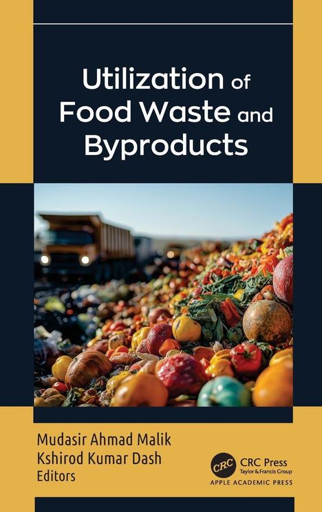 „Utilization of Food Waste and Byproducts“, darunter Abfall mit Gemüse und Obst. Mudasir Ahmad Malik, Kshirod Kumar Dash.