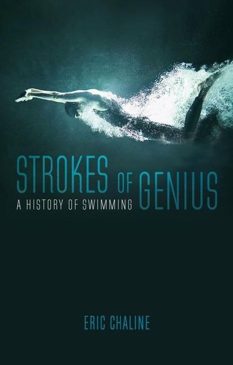 Eric Chaline: Strokes of Genius: A History of Swimming, Buch