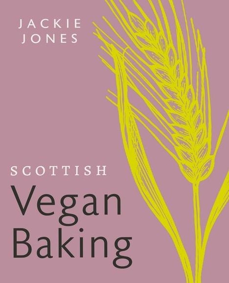 Jackie Jones: Scottish Vegan Baking, Buch