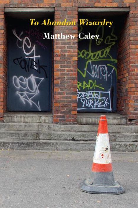 Matthew Caley: To Abandon Wizardry, Buch
