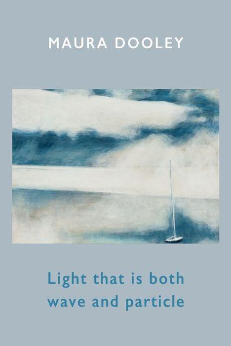 Text: "MAURA DOOLEY" und "Light that is both wave and particle". Eine abstrakte Illustration eines Segelbootes auf ruhigem Wasser.