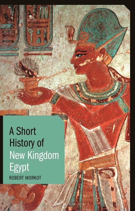 Robert Morkot: Morkot, R: Short History of New Kingdom Egypt, Buch