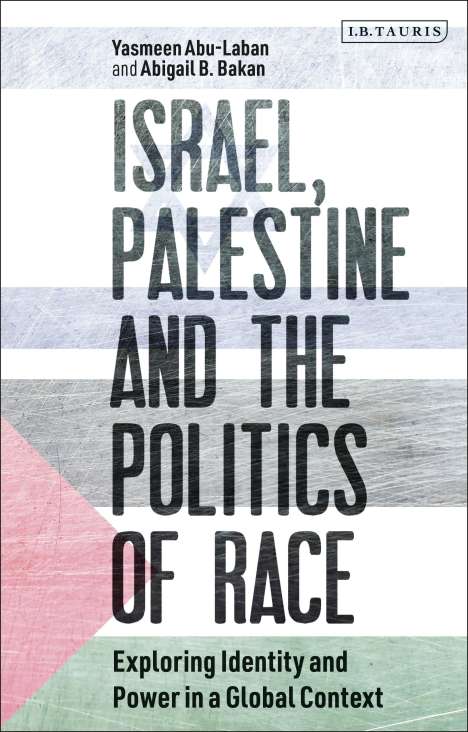 Abigail B. Bakan: Israel, Palestine and the Politics of Race, Buch