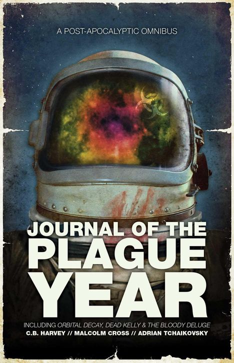 Text: "A Post-Apocalyptic Omnibus", "Journal of the Plague Year". Illustration: Astronautenhelm mit buntem Nebel im Visier.