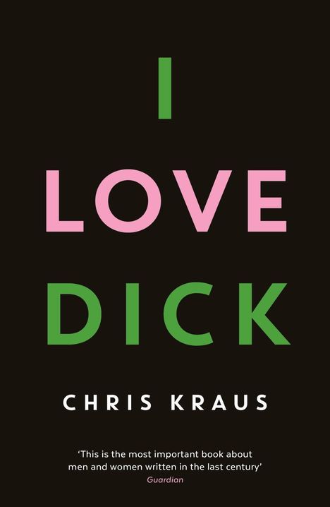 Chris Kraus (geb. 1955): I Love Dick, Buch