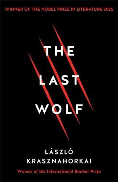 „The Last Wolf“, Laszlo Krasznahorkai; Gewinner des Nobel- und Booker-Preises. Schwarzer Hintergrund, rote Kratzspuren.