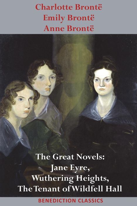 Charlotte Brontë: Charlotte Brontë, Emily Brontë and Anne Brontë, Buch