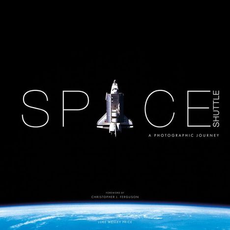 Luke Wesley-Price: Space Shuttle: A Photographic Journey, Buch