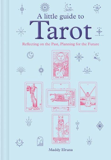 Text: "A little guide to Tarot. Reflecting on the Past, Planning for the Future. Maddy Elruna." Tarotkarten und mystische Symbole.