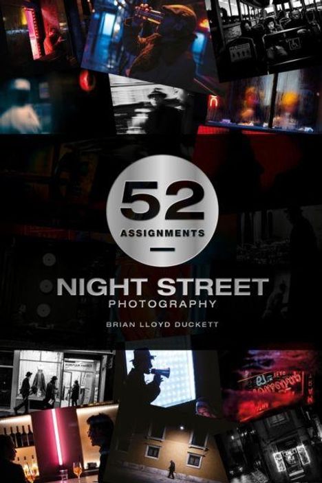 "52 Assignments: Night Street Photography" von Brian Lloyd Duckett, Collage urbaner Nachtaufnahmen in Dunkelheit und Neonfarben.