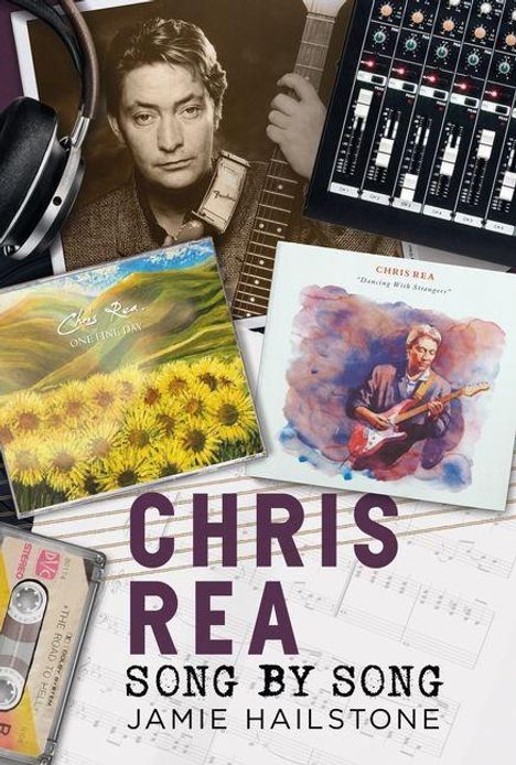 „Chris Rea: Song by Song“ von Jamie Hailstone. Zwei Albumcover, ein Mischpult, Kopfhörer und eine Kassette.