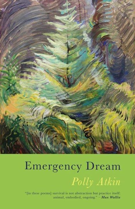 "Emergency Dream", Polly Atkin. Zitat von Max Wallis. Illustration: Lebhaft gezeichnete Tanne in abstrakten Farben.