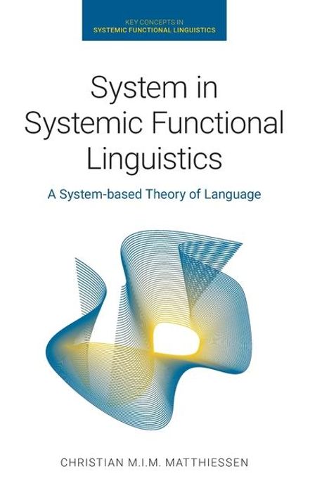 Christian M I M Matthiessen: System in Systemic Functional Linguistics, Buch