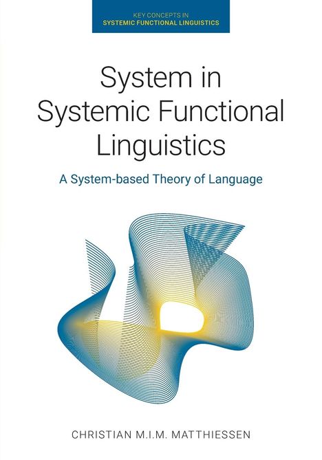 Christian M. I. M. Matthiessen: System in Systemic Functional Linguistics, Buch