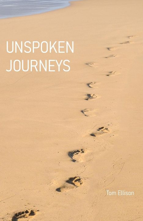 Tom Ellison: Ellison, T: Unspoken Journeys, Buch