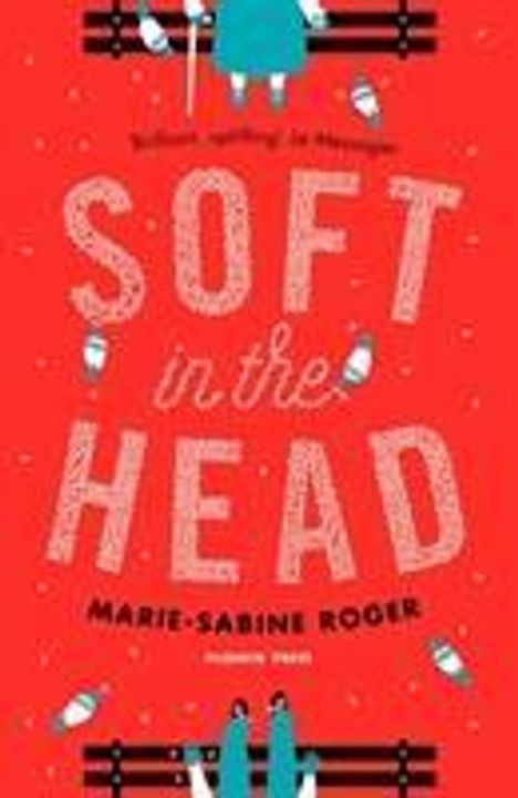 Marie-Sabine Roger: Soft in the Head, Buch