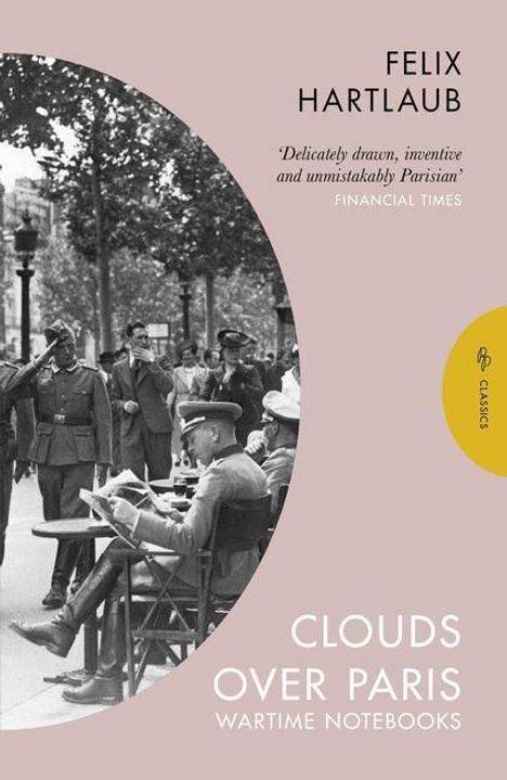 Felix Hartlaub: Clouds Over Paris: The Wartime Notebooks of Felix Hartlaub, Buch