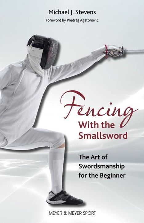 Stevens Michael J: Fencing with the Smallsword, Buch