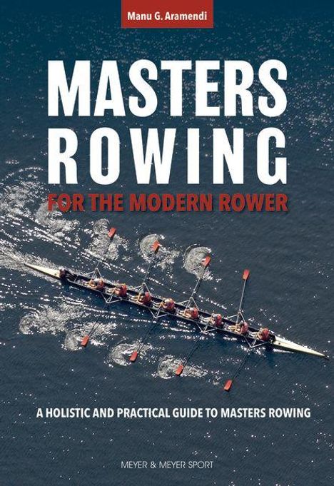 „Masters Rowing: For the Modern Rower, A Holistic and Practical Guide“. Ein Ruderboot mit acht Ruderern auf Wasser.
