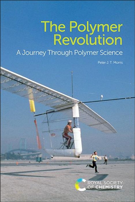 Peter J T Morris: The Polymer Revolution, Buch