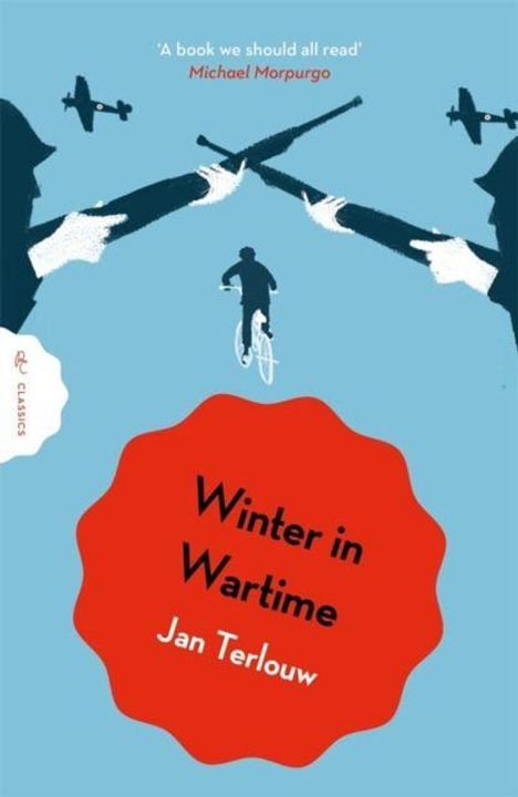 „A book we should all read“ – Michael Morpurgo. Winter in Wartime, Jan Terlouw. Illustration: Radfahrer, Flugzeuge, Soldaten.
