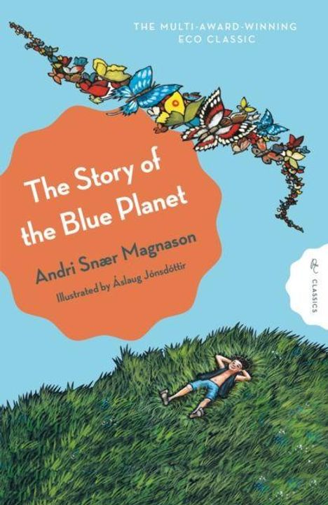 "The Story of the Blue Planet" von Andri Snær Magnason, illustriert von Áslaug Jónsdóttir. Kind liegt im Gras, bunter Schmetterlingsschwarm.