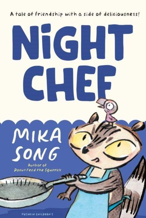 Text: "A tale of friendship with a side of deliciousness! NIGHT CHEF. Mika Song." Illustration: Ein Waschbär mit Pfanne.