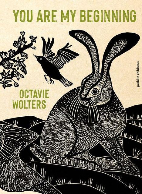"YOU ARE MY BEGINNING" und "OCTAVIE WOLTERS" in Großbuchstaben. Illustration von Hase und Vogel, schwarz-weiß auf cremefarbenem Hintergrund.
