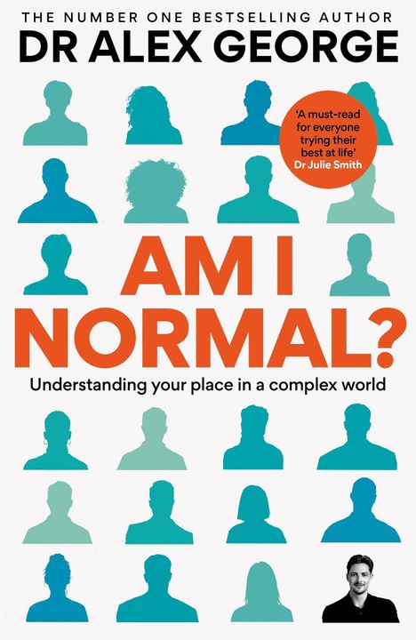 "AM I NORMAL? Understanding your place in a complex world. Dr Alex George. Silhouetten und ein Portrait am unteren Rand."