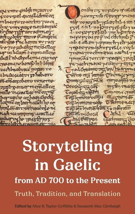 Text: "Storytelling in Gaelic from AD 700 to the Present. Truth, Tradition, and Translation. Edited by Alice R. Taylor-Griffiths & Seosamh Mac Cárthaigh." Hintergrund: antike handgeschriebene Manuskriptseiten.